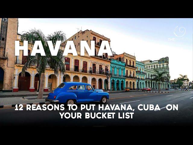 12 Reasons To Put Havana, Cuba On Your Bucket List