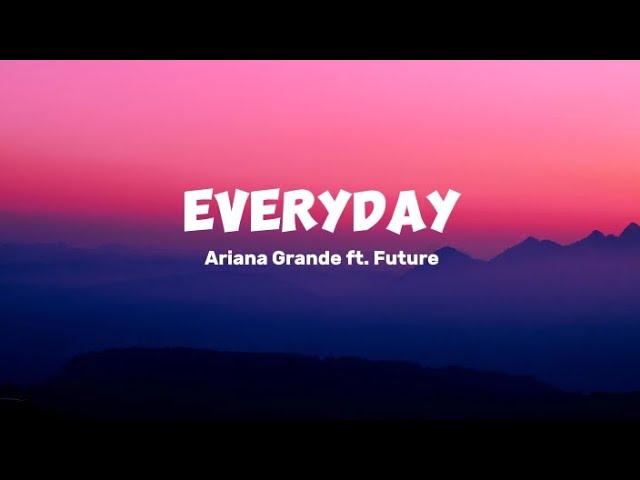 Ariana Grande feat. Future - Everyday (Mix Lyrics) | Jessie J, Justin Bieber, Selena Gomez