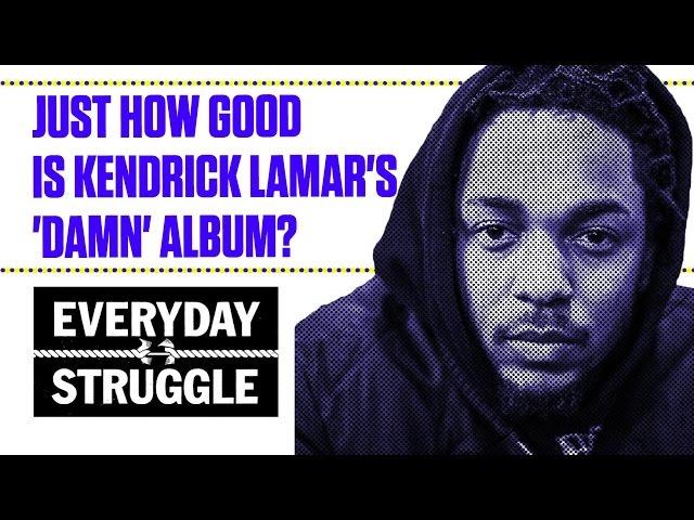 Just How Good Is Kendrick Lamar's 'DAMN' Album? | Everyday Struggle