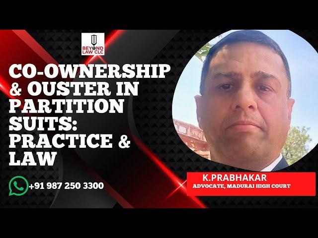 Co-Ownership & Ouster in Partition suits: Practice & Law: K. Parbhakar Advocate