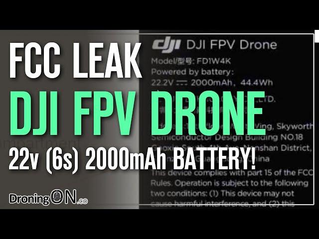 DJI FPV Drone FCC LEAK! 22.2v BATTERY + NEW IMAGES!