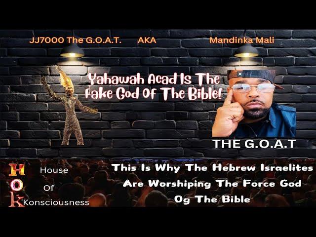 JJ7000 AKA Mandinka Mali: Yahawah Acad Is The Fake God Of The Bible! Israel Worship Fake God!