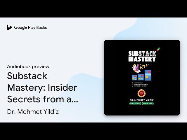 Substack Mastery: Insider Secrets from a… by Dr. Mehmet Yildiz · Audiobook preview