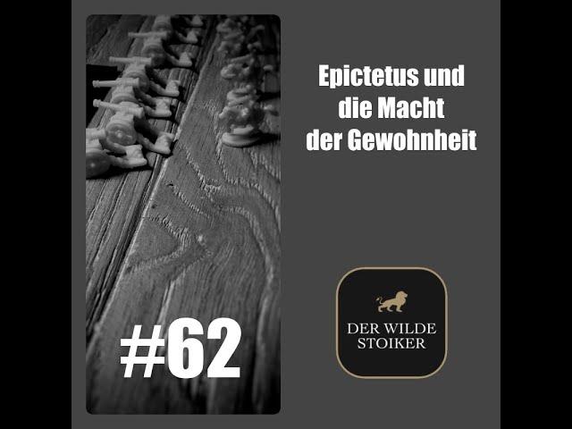 #62 Epictetus und die Macht der Gewohnheit