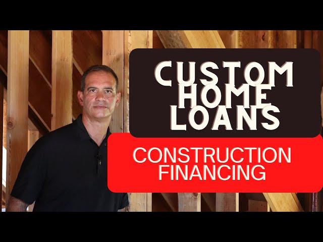Custom Home Loans - Construction Financing