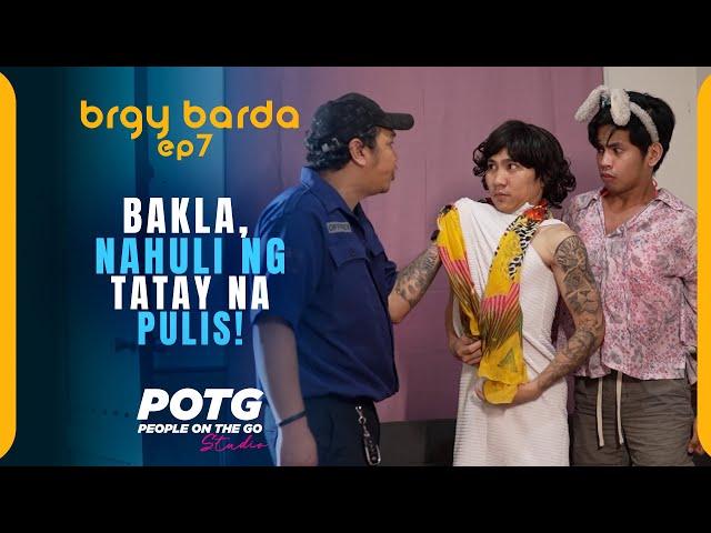 Bakla, Nahuli ng Tatay na Pulis! | Brgy. Barda Episode 7