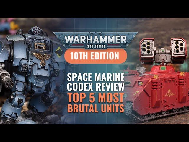 Space Marine Codex Review - Top 5 Most Brutal Units