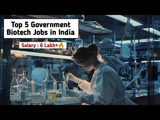 Top 5 Government Biotech Jobs | How to get Government Biotech Jobs | Govt job after BSc/MSc Biotech