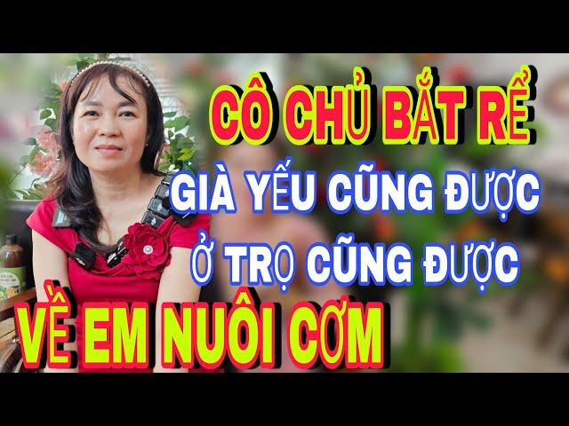 Cô Chủ Bắt Rể Già Yếu Cũng Được Ở Trọ Cũng Được Về Em Nuôi Cơm - kết nối yêu thương