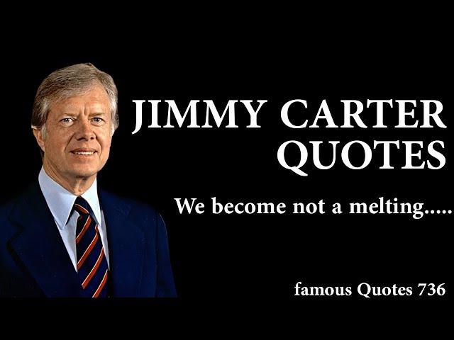 Jimmy Carter's Top Quotes | Best Quotes | Inspirational quotes