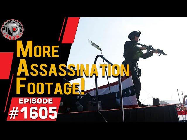 More Assassination Footage | Nick Di Paolo Show #1605