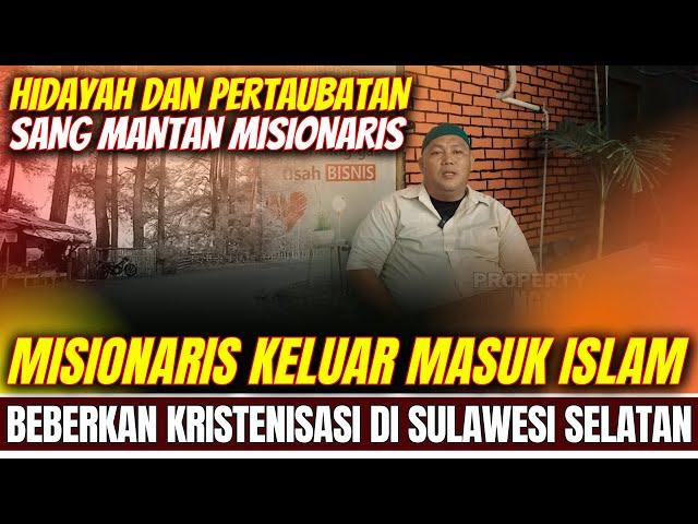 MANTAN MISIONARIS BONGKAR KRISTENISASI DI SULAWESI | KISAH MUALAF