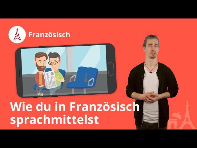 Sprachmittlung: so vermittelst du zwischen Deutsch und Französisch – Französisch | Duden Learnattack