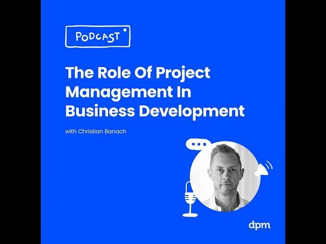 The Role Of Project Management In Business Development
