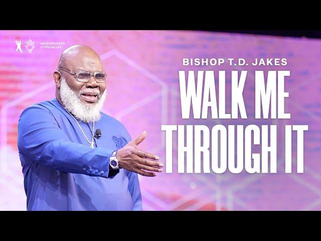 Walk Me Through It - Bishop T. D. Jakes