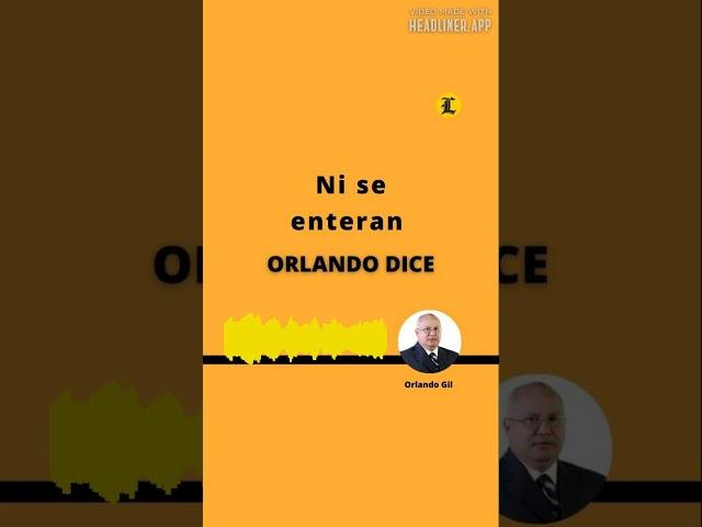 ORLANDO GIL: Ni se enteran