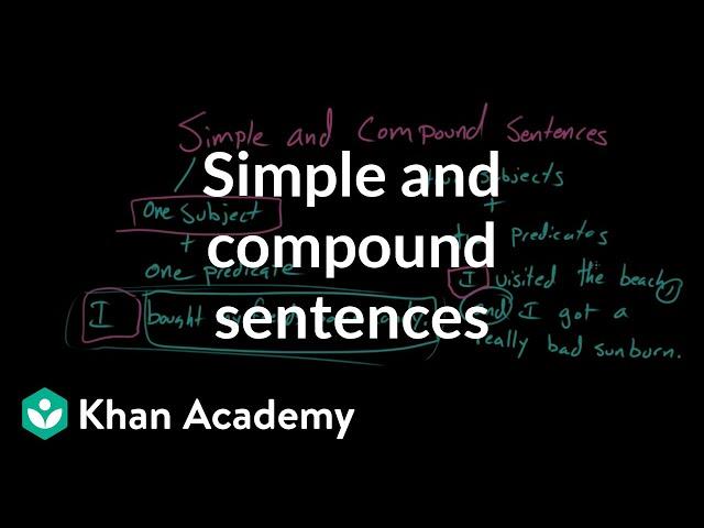 Simple and compound sentences | Syntax | Khan Academy