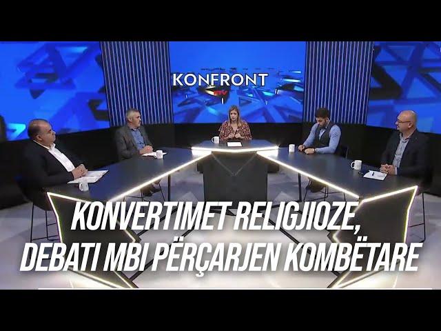 Konvertimet religjioze, debati mbi përçarjen kombëtare - KONFRONT, 11.09.2024