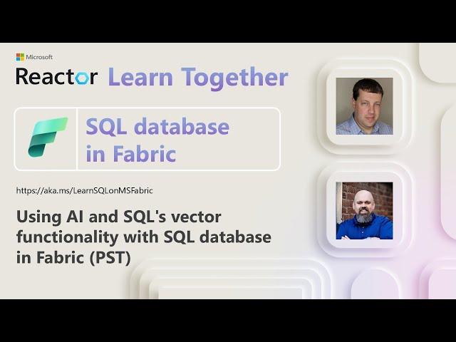 SQL database in Fabric Ep. 3: Using AI and SQL's vector functionality with SQL database in Fabric