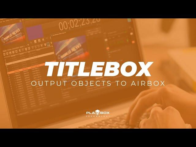 TitleBox - Output Objects to AirBox