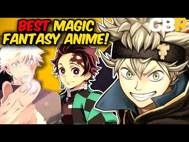 10 Best Fantasy Magic Anime, RANKED!