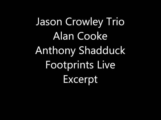Jason Crowley Trio Footprints Alan Cooke Anthony Shadduck