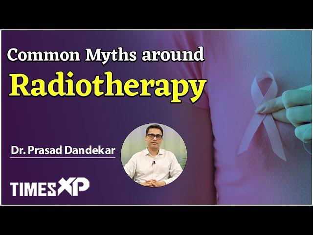 Busting Myths around Radiotherapy in Cancer | TimesXP