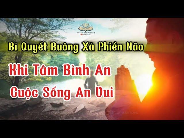 Bí Quyết Buông Xả Phiền Não: Khi Tâm Bình An, Cuộc Sống An Vui