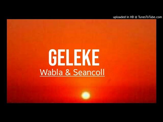 Geleke-(Official music 2020) Wabla & Seancoll