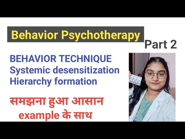 Behaviour Psychotherapy part 2- Behaviour technique (systematic desensitization and hierarchy )