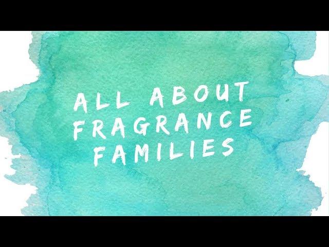 All about Fragrance Families