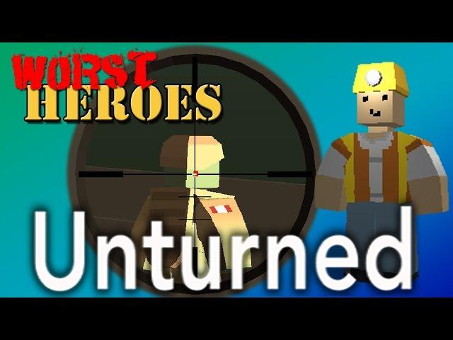 Unturned Highlights - Part 1 - Worst Heroes "Cut that Wood!"