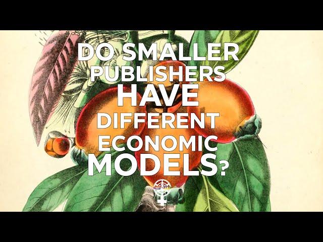 Do Smaller Publishers Have Different Economic Models? (A People's Guide to Publishing)