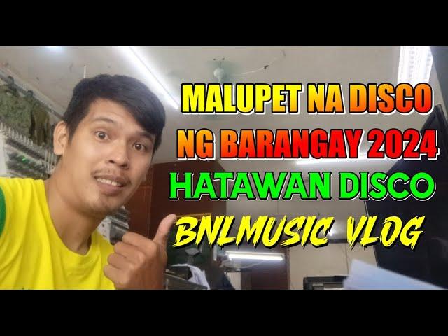 Disco sa Barangay 2024 | Hataw Pilipinas | Bnlmusic Vlog Vol 1