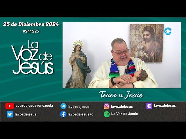 Tener a Jesús : 25 de Diciembre 2024 #241225