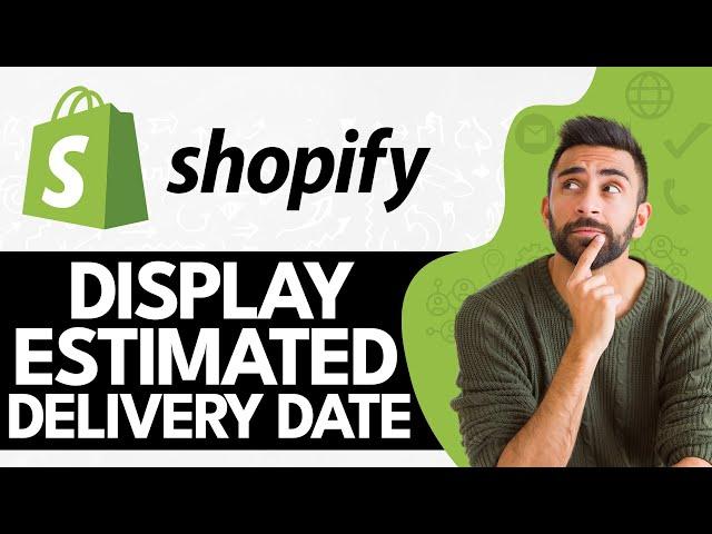 How To Display Shopify Estimated Delivery Date On Product Page (2024)