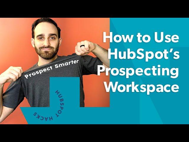 How to Use HubSpot Prospecting Workspace to Sell Faster