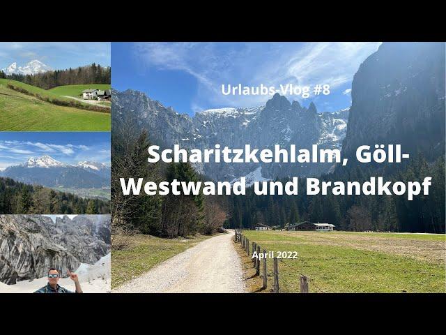 Berchtesgaden: Scharitzkehlalm, Göll-Westwand und Brandkopf - April 2022 - Travel-Vlog #8