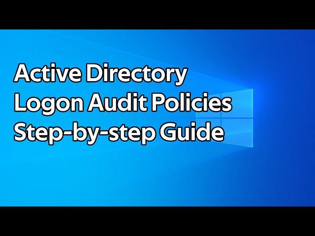 How to enable Active Directory Logon Auditing