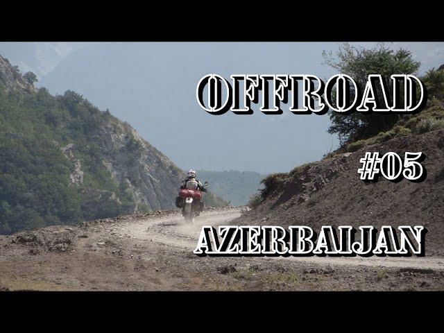 #05, Azerbaijan part 4, Offroad in the North