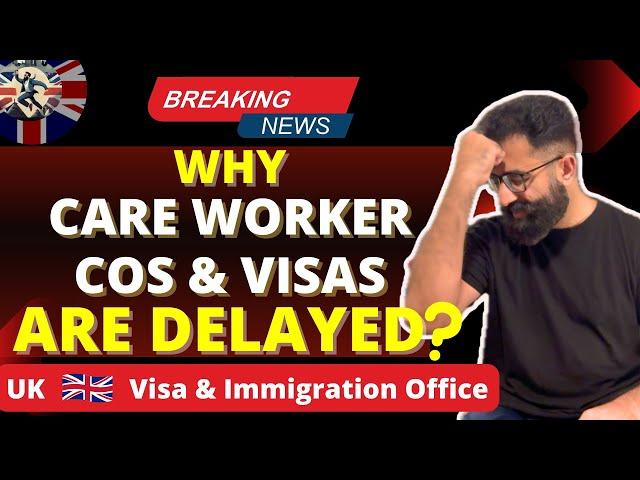 Why UK Care Worker CoS and Visas are Delayed? #ukvisa #careworker #immigrationnews