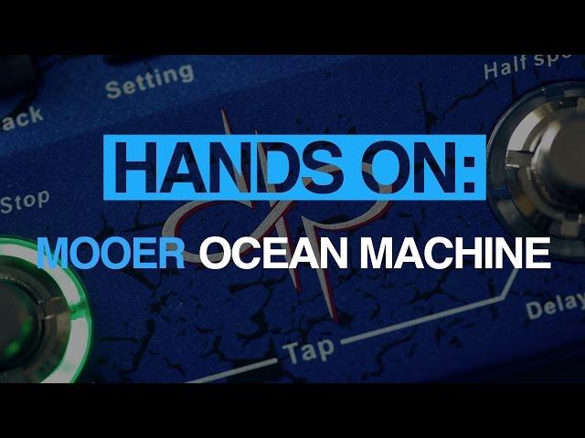 Mooer Ocean Machine - MusicRadar hands-on