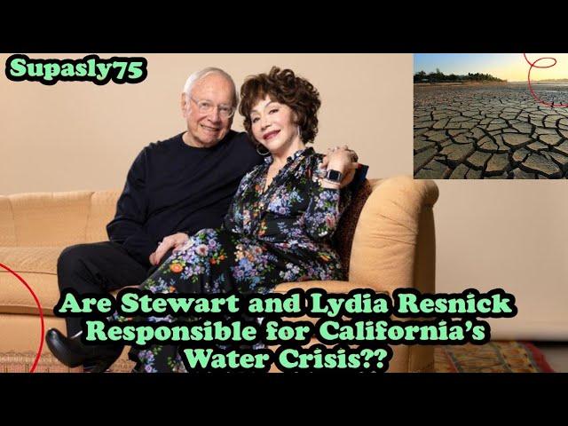 Are Stewart and Lydia Resnick Responsible for California's Water Crisis??