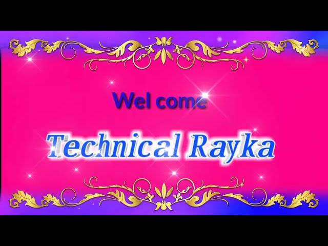 Welcome to my YouTube channel please subscribe Rayka technical channel