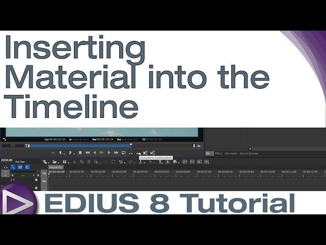 EDIUS 8 Basic Tutorial: Inserting Material into the Timeline