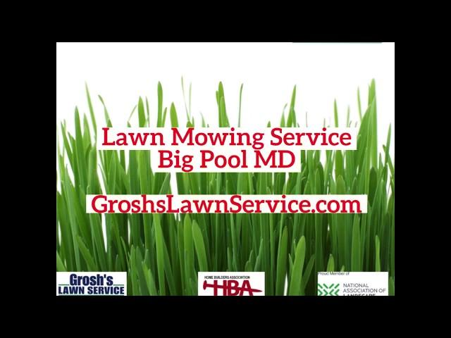 Lawn Mowing Service Big Pool MD Washington County Maryland Grosh's Lawn Service