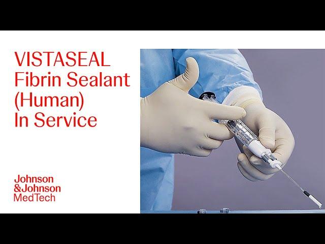 VISTASEAL Fibrin Sealant In-Service | J&J MedTech