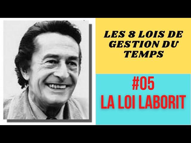 #05 Lois de Gestion du temps : LA LOI DE LABORIT