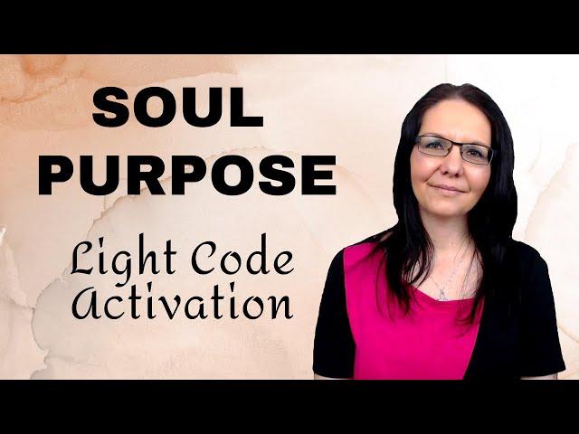 Soul Purpose Activation | Align Yourself To Your Souls Path | Light Language Activation 