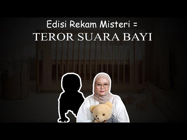 Edisi Rekam Misteri = TEROR SUARA BAYI